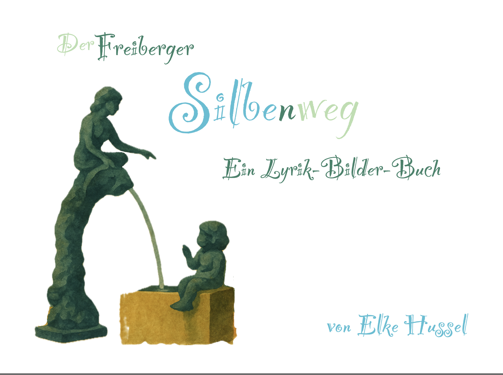 Der Freiberger Silbenweg. Ein Lyrik-Bilder-Buch von Elke Hussel